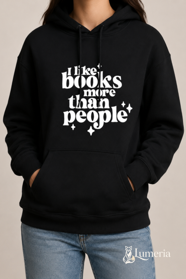Moletom com Capuz — I Like Books More Than People 